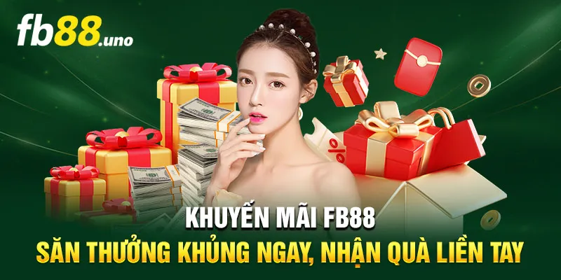 Khuyến Mãi FB88 – Săn Thưởng Khủng Nhận Quà Cực Sang