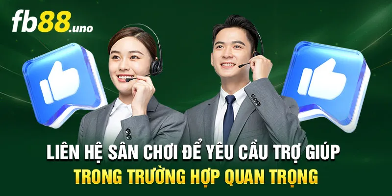 Liên hệ sân chơi để yêu cầu trợ giúp trong trường hợp quan trọng