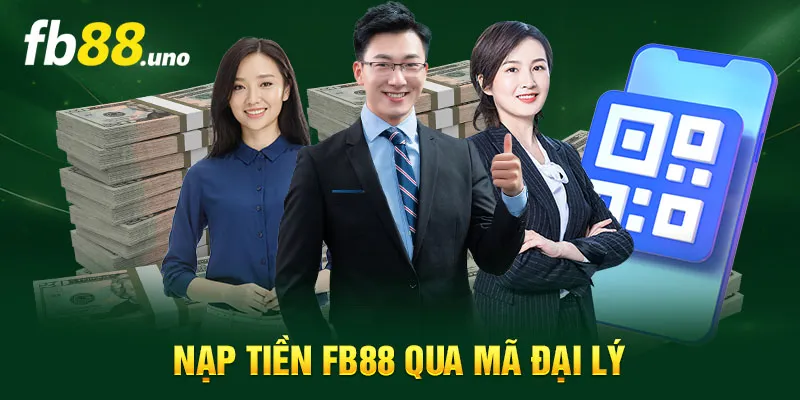 Nạp tiền FB88 nhanh chóng qua Mã Đại Lý: Tiện lợi và nhanh nhất