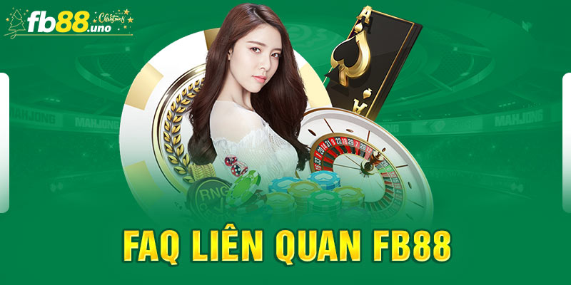 FAQ liên quan đến FB88