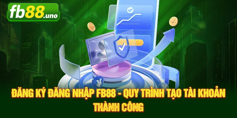 Đăng Ký Đăng Nhập FB88 - Quy Trình Tạo Tài Khoản Thành Công