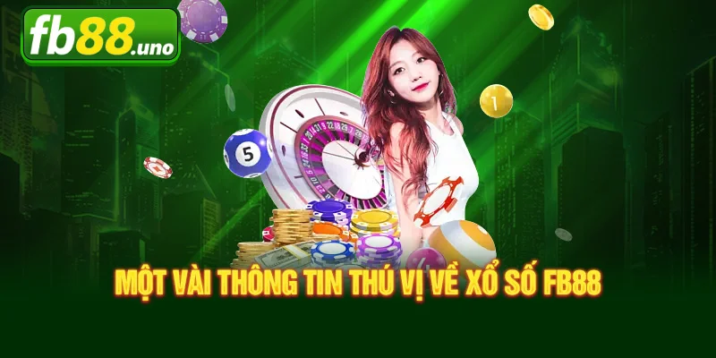 Một vài thông tin thú vị về Xổ số FB88