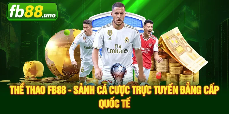 Thể thao Fb88 - Sảnh cá cược trực tuyến đẳng cấp quốc tế