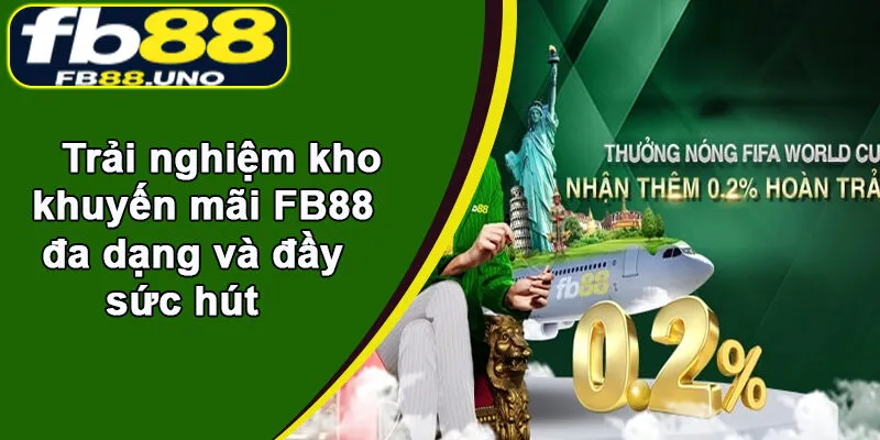 Trải nghiệm kho khuyến mãi FB88 đa dạng và đầy sức hút